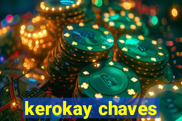 kerokay chaves