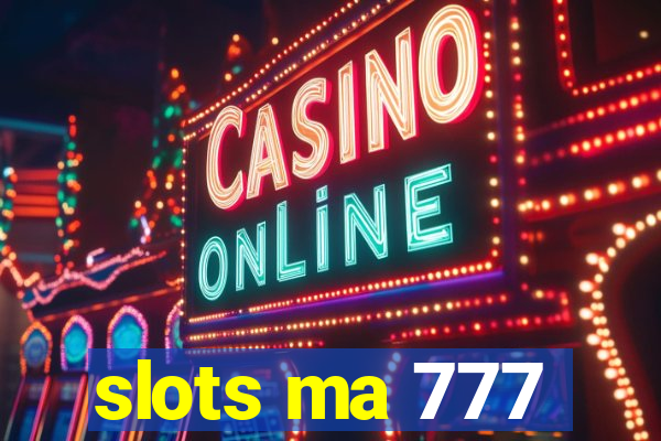 slots ma 777