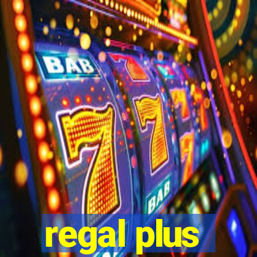 regal plus