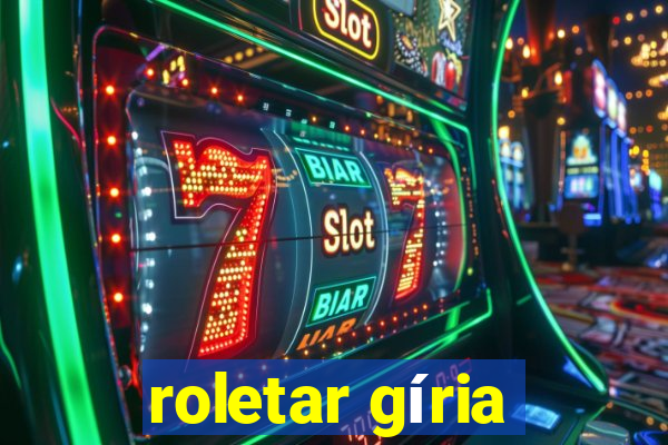 roletar gíria