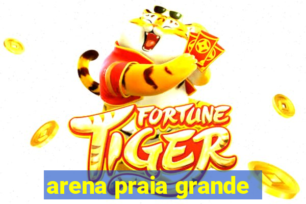 arena praia grande