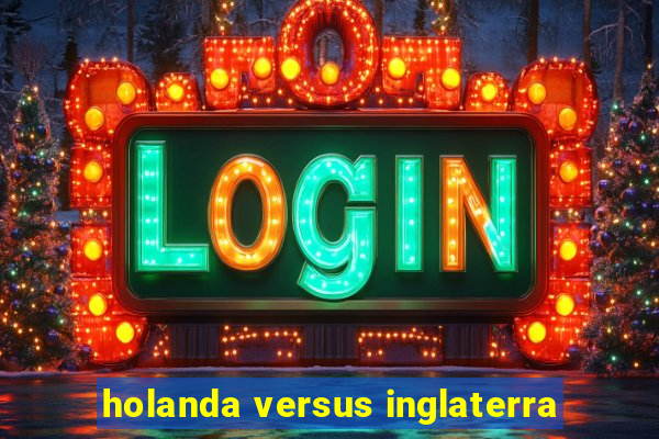 holanda versus inglaterra