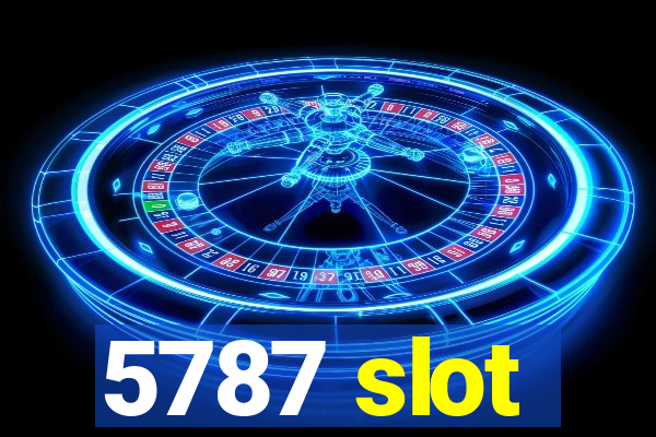 5787 slot