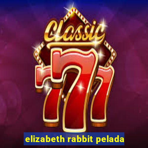 elizabeth rabbit pelada