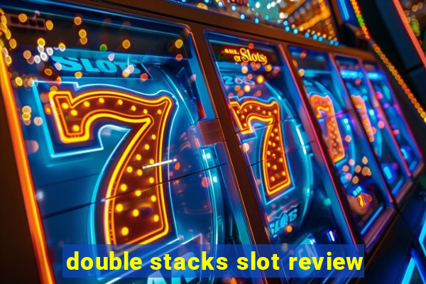 double stacks slot review