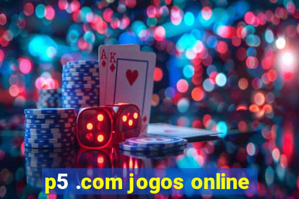 p5 .com jogos online