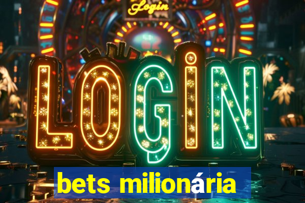 bets milionária