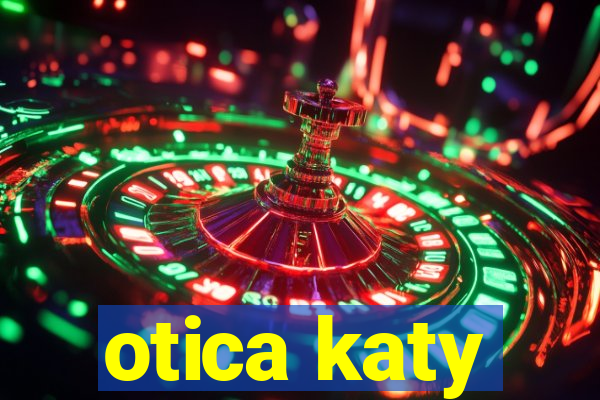 otica katy