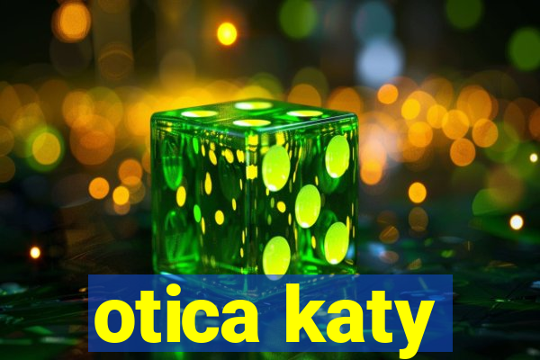 otica katy