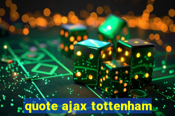 quote ajax tottenham