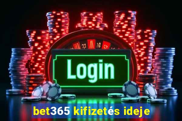 bet365 kifizetés ideje