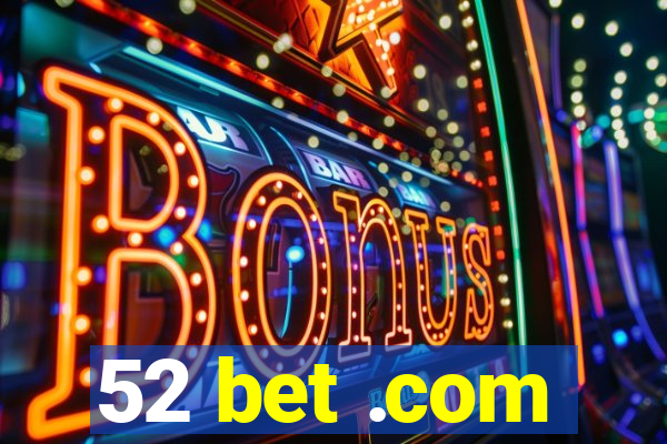 52 bet .com