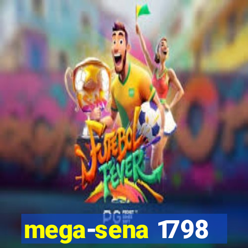 mega-sena 1798