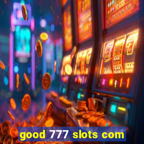 good 777 slots com