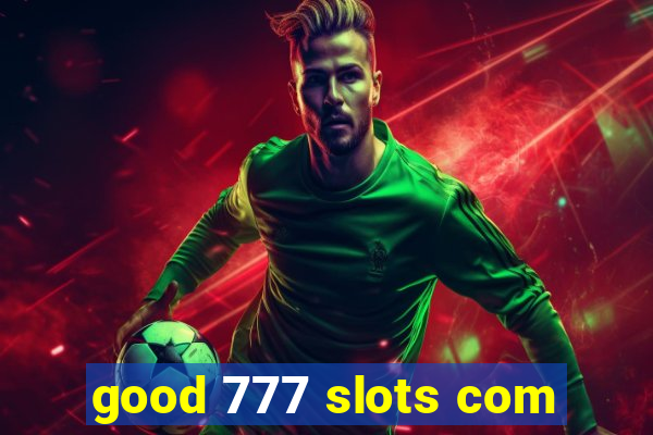 good 777 slots com