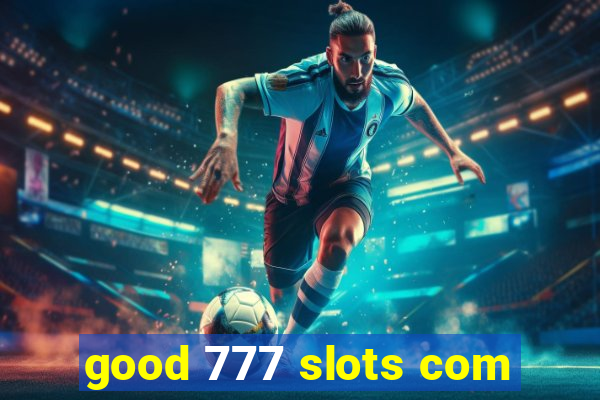 good 777 slots com