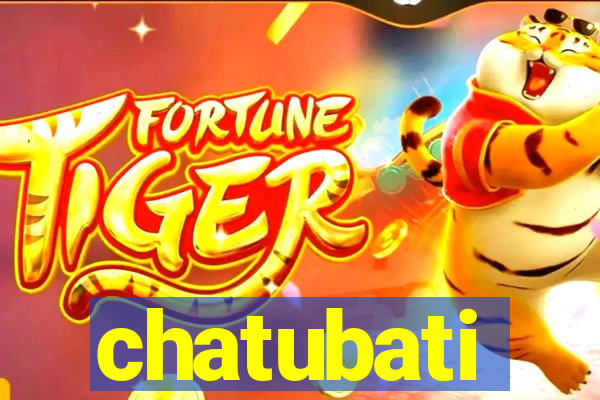 chatubati