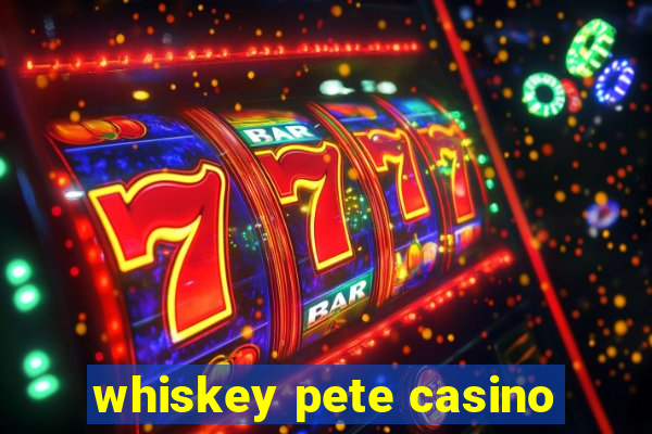 whiskey pete casino