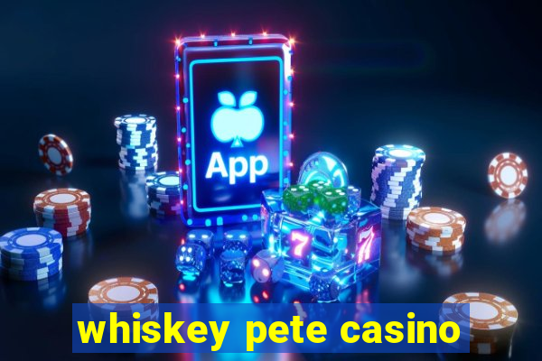 whiskey pete casino