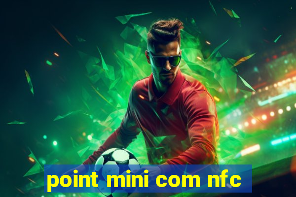 point mini com nfc