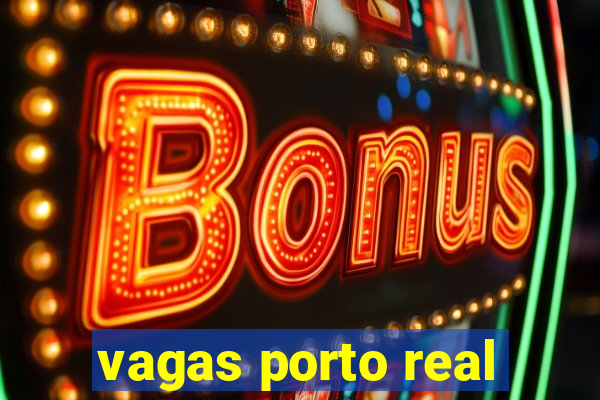 vagas porto real