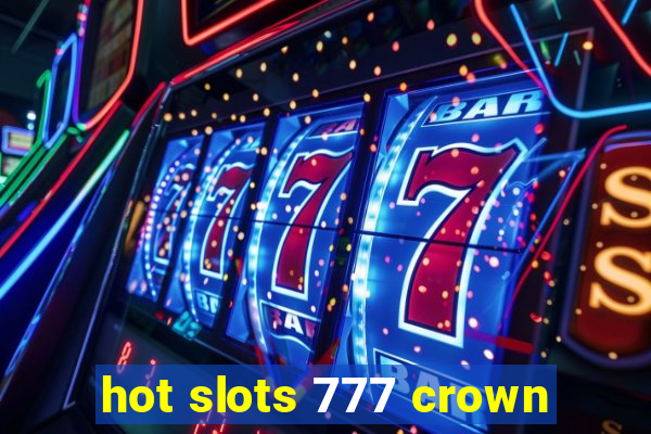 hot slots 777 crown