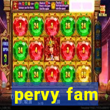 pervy fam