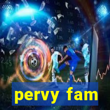 pervy fam