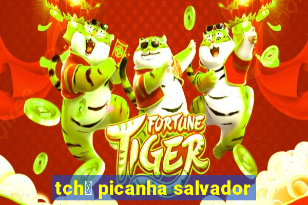 tch锚 picanha salvador