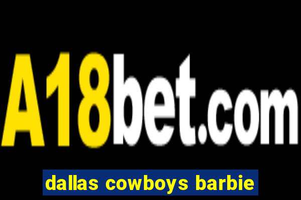 dallas cowboys barbie