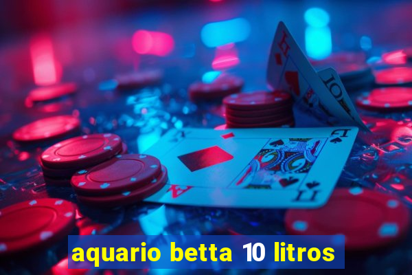 aquario betta 10 litros