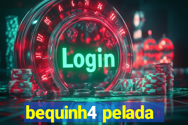 bequinh4 pelada