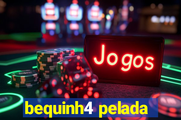 bequinh4 pelada