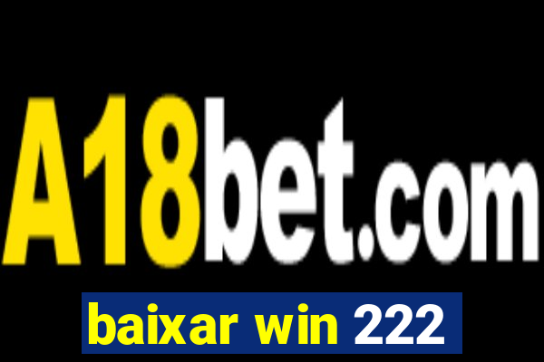 baixar win 222