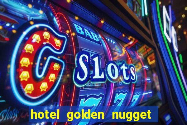 hotel golden nugget casino las vegas