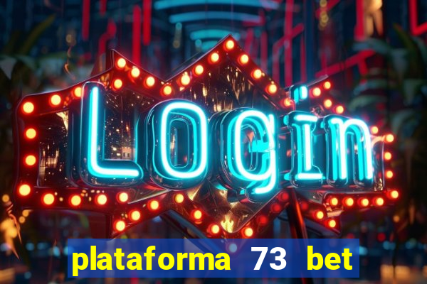 plataforma 73 bet é confiável