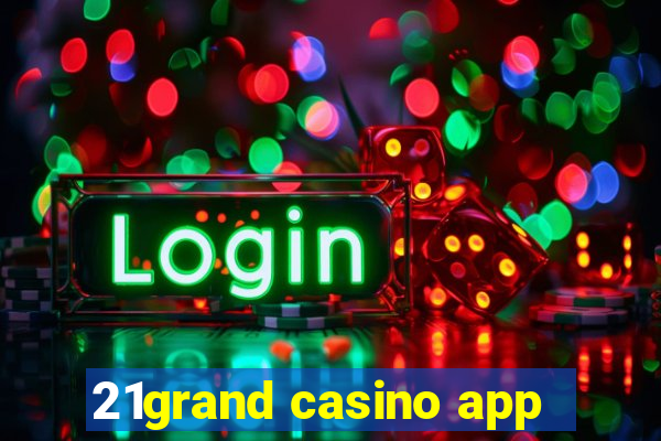 21grand casino app