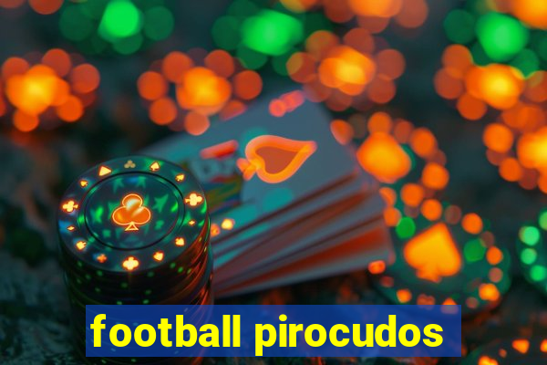 football pirocudos