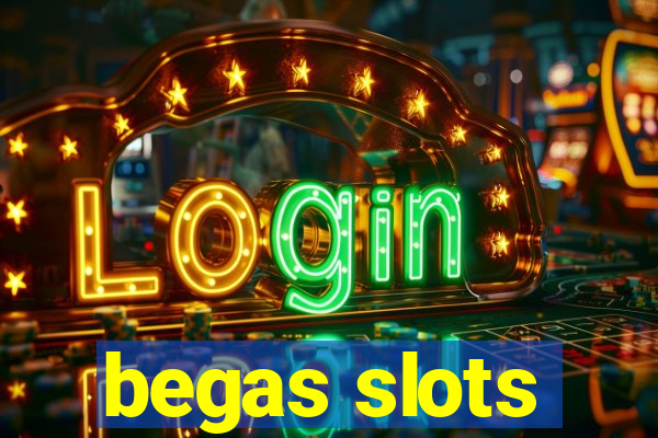 begas slots