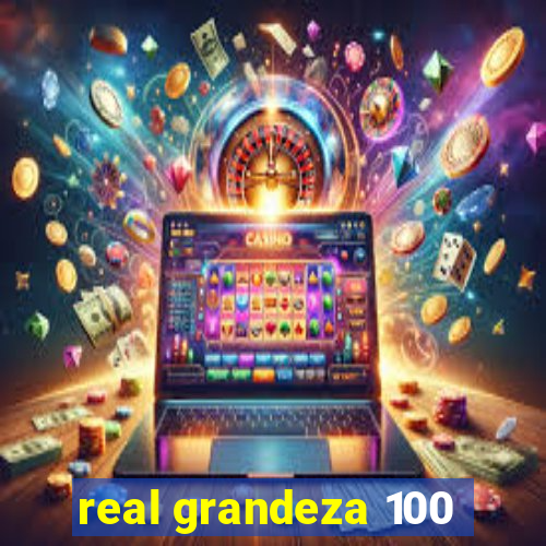 real grandeza 100