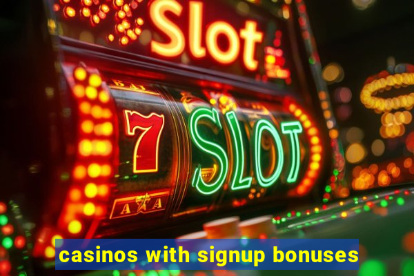 casinos with signup bonuses