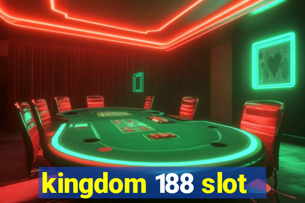 kingdom 188 slot