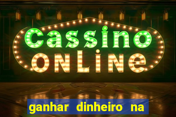 ganhar dinheiro na internet com jogos