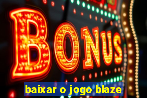 baixar o jogo blaze