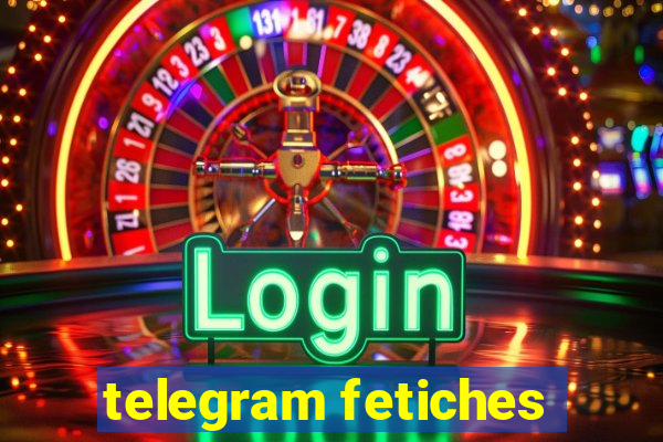 telegram fetiches