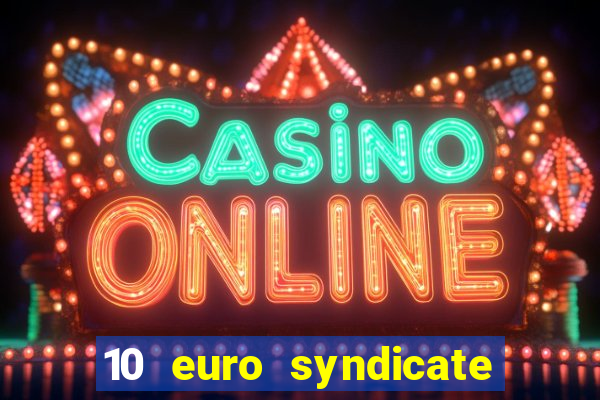 10 euro syndicate casino bonus