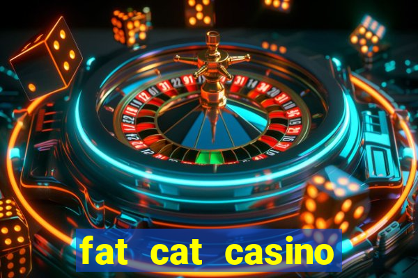 fat cat casino paga mesmo