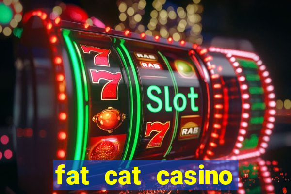 fat cat casino paga mesmo