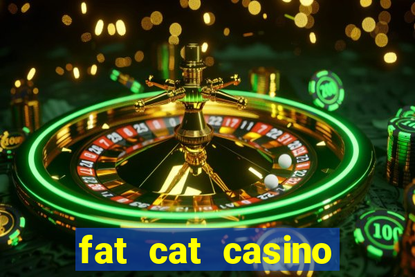 fat cat casino paga mesmo