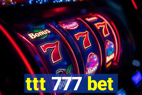 ttt 777 bet